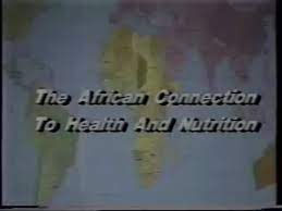 The Afrionnection To Health and Nutrition