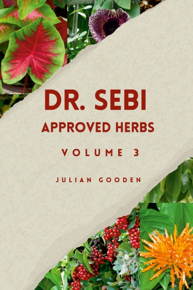Dr Sebi Approved Herbs, Volume 3