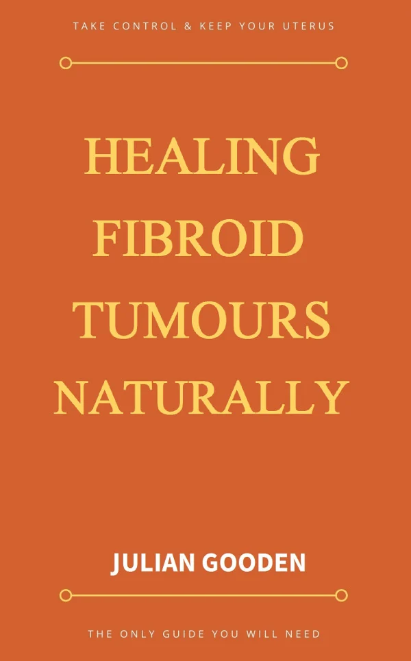 Healing Fibroids Tumours Naturally