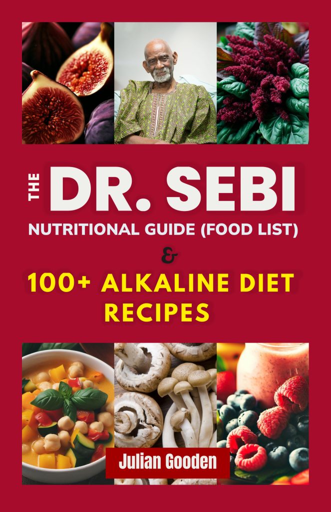 The Dr. Sebi Nutritional Guide (Food List) and 100+ Alkaline Recipes