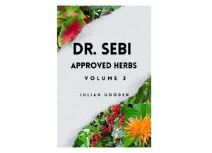 Dr. Sebi Approved Herbs, Volume 3