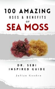 100 Amazing Uses & Benefits of Sea Moss