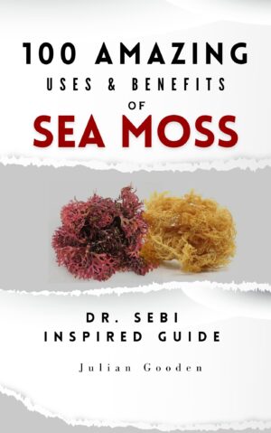 100 Amazing Uses & Benefits of Sea Moss